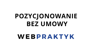 Pozycjonowanie (SEO) bez umowy WEBPRAKTYK